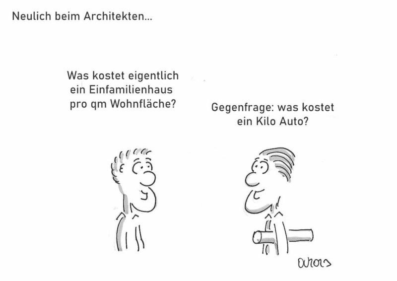 Karikatur Was kostet ein Haus pro qm? Gegenfrag: kostet ein Auto pro Kilogramm?